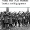 World War I Gas Warfare Tactics and Equipment [ELI150]