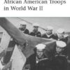 African American Troops in World War II [ELI158]