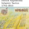 French Napoleonic Infantry Tactics 1792–1815 [ELI159]