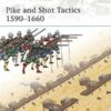 Pike and Shot Tactics 1590–1660 [ELI179]