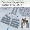 Prussian Napoleonic Tactics 1792–1815 [ELI182]