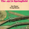 The .45-70 Springfield - Revised Third Edition