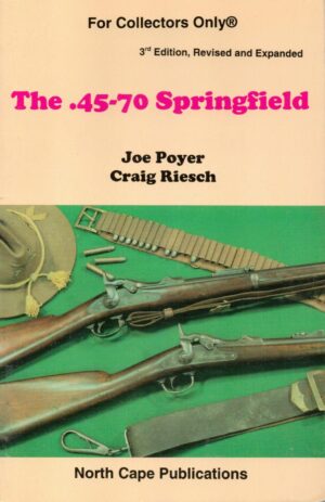 The .45-70 Springfield - Revised Third Edition