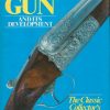 The Gun and It's Development: The Classic Collector's Edition