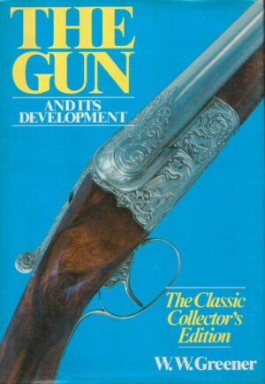 The Gun and It's Development: The Classic Collector's Edition