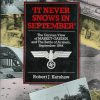 It Never Snows in September: The German View of Market-Garden and the Battle of Arnhem