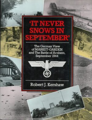 It Never Snows in September: The German View of Market-Garden and the Battle of Arnhem