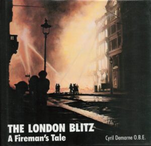 The London Blitz: A Fireman's Tale (After the Battle)
