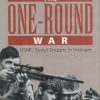 The One-Round War: USMC Scout-Snipers In Vietnam