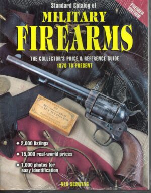Standard Catalog of Military Firearms 1870 to the Present: The Collector's Price & Reference Guide