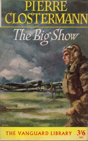 The Big Show: Some Experiences of a French Fighter Pilot in the RAF