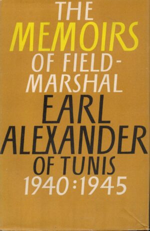 The Memoirs of Field-Marshal Earl Alexander of Tunis 1940:1945