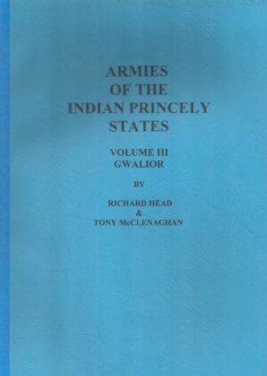 Armies of the Indian Princely States, Volume 3: Gwalior