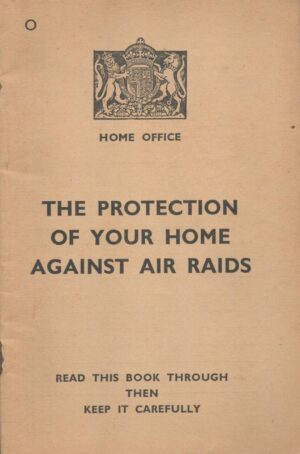 The Protection of Your Home Against Air Raids