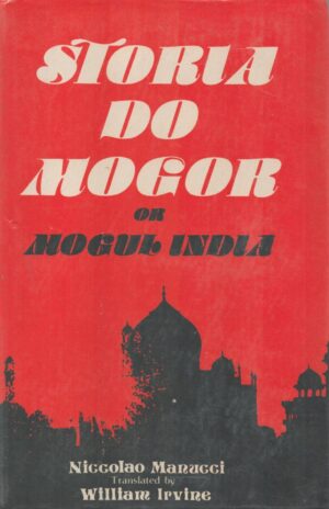 Storia Do Mogor: Or, Mogul India, 1653-1708 Volume III