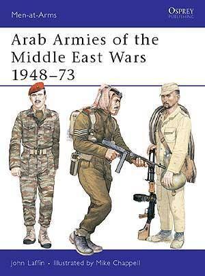 Arab Armies of the Middle East Wars 1948–73 [MAA128]
