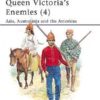 Queen Victoria's Enemies (4) Asia, Australasia and the Americas [MAA224]