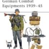 German Combat Equipments 1939–45 [MAA234]