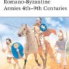Romano-Byzantine Armies 4th–9th Centuries [MAA247]