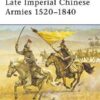 Late Imperial Chinese Armies 1520–1840 [MAA307]