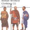 Roman Military Clothing (1) 100 BC–AD 200 [MAA374]