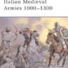 Italian Medieval Armies 1000–1300 [MAA376]