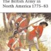 The British Army in North America 1775–83 [MAA39]