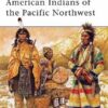 American Indians of the Pacific Northwest [MAA418]