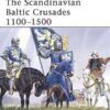 The Scandinavian Baltic Crusades 1100–1500 [MAA436]