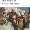 The Army of Herod the Great [MAA443]