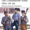 The Confederate Army 1861–65 (6): Missouri, Kentucky & Maryland [MAA446]