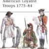 American Loyalist Troops 1775–84 [MAA450]