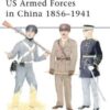 US Armed Forces in China 1856–1941 [MAA455]