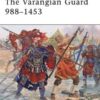 The Varangian Guard 988–1453 [MAA459]