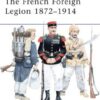 French Foreign Legion 1872–1914 [MAA461]