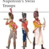Napoleon’s Swiss Troops [MAA476]
