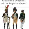 Napoleon’s Dragoons of the Imperial Guard [MAA480]