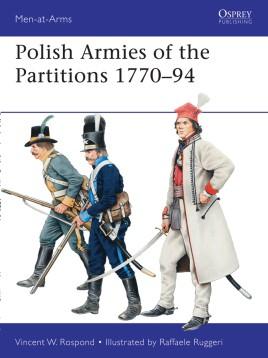Polish Armies of the Partitions 1770–94 [MAA485]