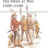 The Swiss at War 1300–1500 [MAA94]