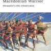 Macedonian Warrior: Alexander's Elite Infantryman [WAR103]