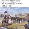 Native American Mounted Rifleman 1861–65 [WAR105]
