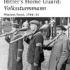 Hitler's Home Guard: Volkssturmmann: Western Front, 1944-45 [WAR110]