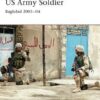 US Army Soldier: Baghdad 2003-04 [WAR113]