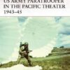 US Army Paratrooper in the Pacific Theater 1943–45 [WAR165]