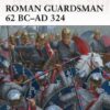 Roman Guardsman 62 BC–AD 324 [WAR170]