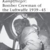Kampfflieger: Bomber Crewman of the Luftwaffe 1939–45 [WAR99]