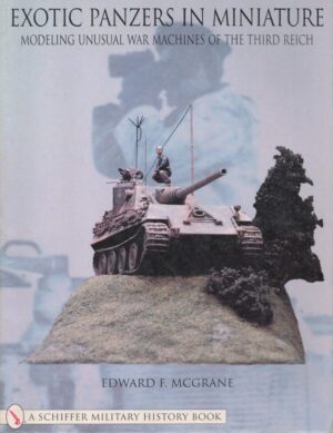 Exotic Panzers in Miniature: Modelling Unusual War Machines of the Third Reich