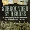 Surrounded by Heroes: Six Campaigns with Divisional Headquarters, 82d Airborne, 1942 - 1945