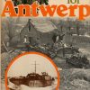 Battle for Antwerp: The Liberation of the City and the Opening of the Scheldt, 1944