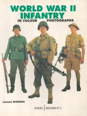 World War II Infantry: In Colour Photographs
